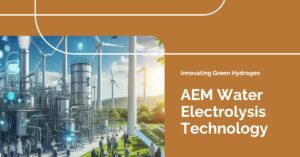 AEM Electrolysis is the future of clean energy in generating Green hydrogen